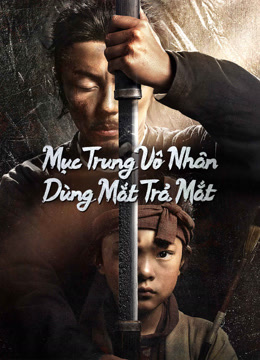 Xem Phim Mục Trung Vô Nhân: Dùng Mắt Trả Mắt Full