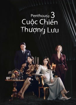 Xem phim Penthouse: Cuộc Chiến Thượng Lưu (Phần 3) - Motchill